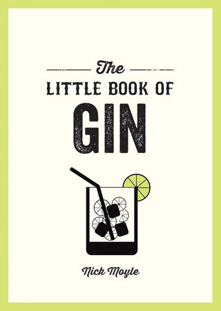 The Little Book of Gin: A Pocket Guide to the World of Gin History, Culture, Cocktails and More