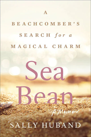 Sea Bean: A Beachcomber's Search for a Magical Charm—A Memoir